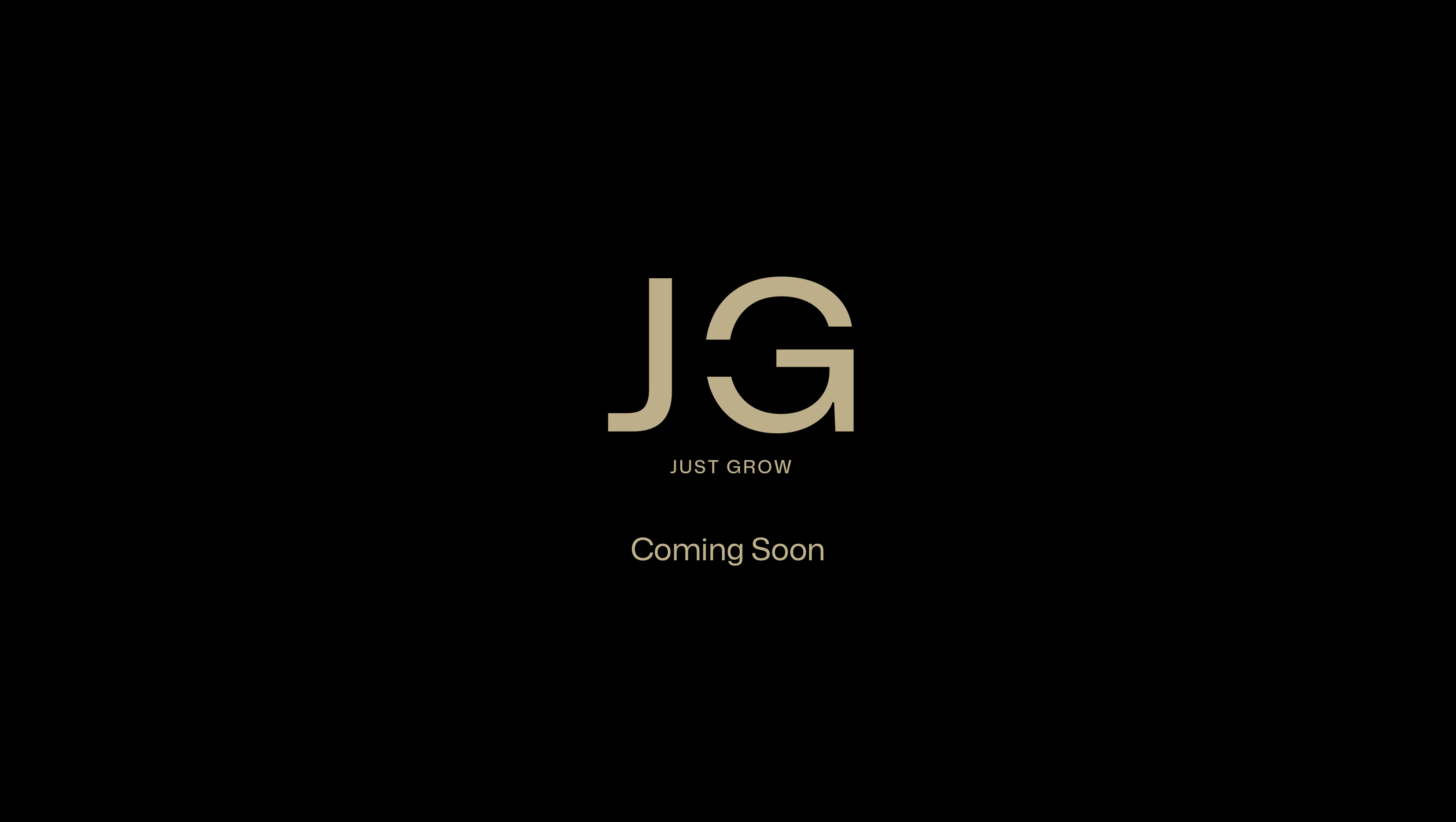 Just Grow Now - Coming Soon